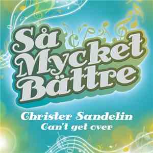 Christer Sandelin - Can't Get Over mp3 album