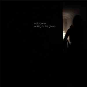 Collarbones - Waiting for the Ghosts mp3 album