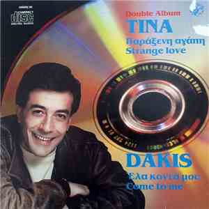 Dakis, Tina - Έλα Κοντά Μου / Παράξενη Αγάπη mp3 album