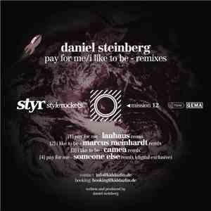Daniel Steinberg - Pay For Me / I Like To Be - Remixes mp3 album