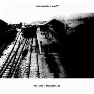 Deep-pression & ZONE113 - The Ghost Trainstation mp3 album