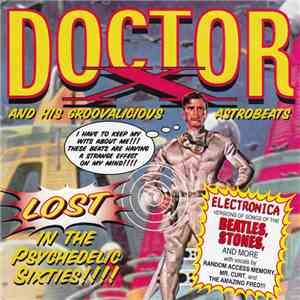 Doctor X And His Groovalicious Astrobeats - Lost In The Psychedelic Sixties!!!! mp3 album