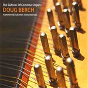 Doug Berch - The Sadness Of Common Objects mp3 album