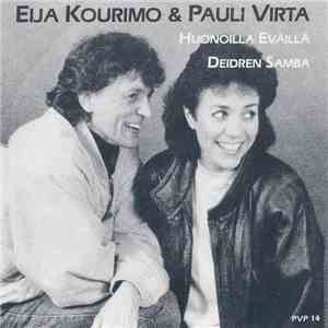 Eija Kourimo & Pauli Virta - Huonoilla Eväillä / Deidren Samba mp3 album