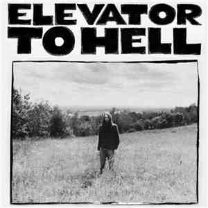 Elevator To Hell - Parts Six And Seven mp3 album