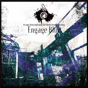 Engage Blue - In Cage: Loose End, 'Cause Her Desire Remains Hurting mp3 album