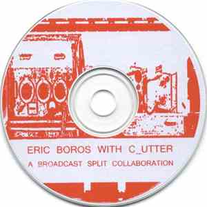 Eric Boros With C-utter - A Broadcast Split Collaboration mp3 album