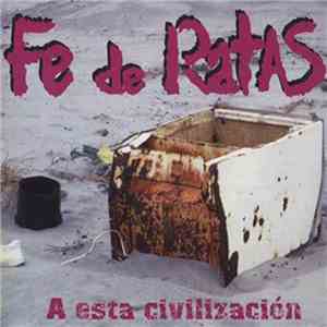 Fe De Ratas - A esta civilización mp3 album