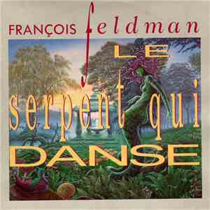 François Feldman - Le Serpent Qui Danse mp3 album