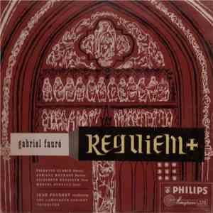 Gabriel Fauré - Pierrette Alarie, Camille Maurane, Elisabeth Brasseur Choir, Maurice Duruflé, Jean Fournet Conducting The Lamoureux Concert Orchestra - Requiem mp3 album