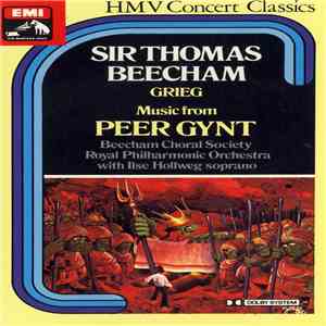 Grieg, Sir Thomas Beecham, Beecham Choral Society, Royal Philharmonic Orchestra With Ilse Hollweg - Music From Peer Gynt mp3 album