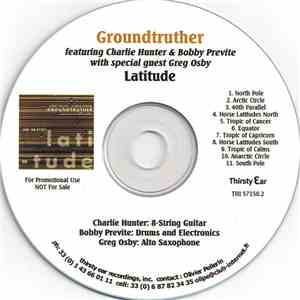 Groundtruther Featuring Charlie Hunter & Bobby Previte With Special Guest Greg Osby - Latitude mp3 album