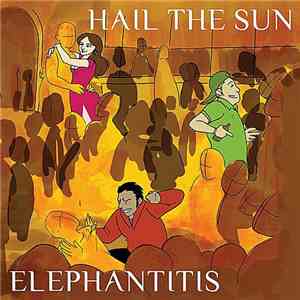Hail The Sun - Elephantitis mp3 album
