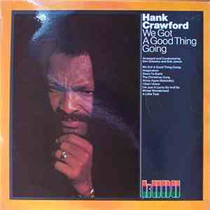 Hank Crawford - We Got A Good Thing Going mp3 album