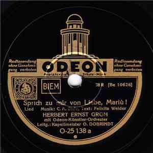 Herbert Ernst Groh Mit Odeon-Künstler-Orchester - Sprich Zu Mir Von Liebe, Mariu ! / Beim Walzer Mach' Ich Die Augen Zu mp3 album
