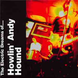 Howlin' Andy Hound - The Electric Dreams Of... mp3 album