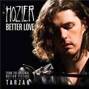 Hozier - Better Love (From "The Legend Of Tarzan") mp3 album