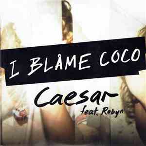 I Blame Coco Featuring Robyn - Caesar mp3 album