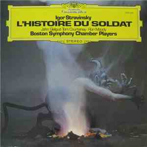 Igor Stravinsky - John Gielgud · Tom Courtenay · Ron Moody, Boston Symphony Chamber Players - L'Histoire Du Soldat mp3 album