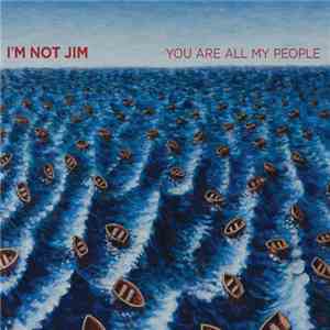I'm Not Jim - You Are All My People mp3 album