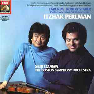 Itzhak Perlman, Earl Kim, Robert Starer, Seiji Ozawa, The Boston Symphony Orchestra - Violin Concertos / Violinkonzerte mp3 album