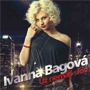 Ivanna Bagová - Už Nemáš Slov mp3 album