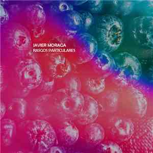 Javier Moraga - Rasgos Particulares mp3 album