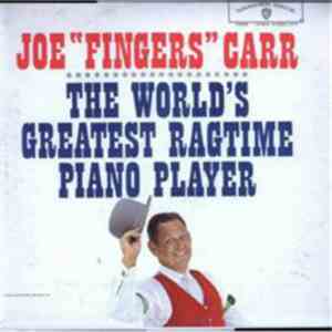 Joe "Fingers" Carr - The World's Greatest Ragtime Piano Player mp3 album
