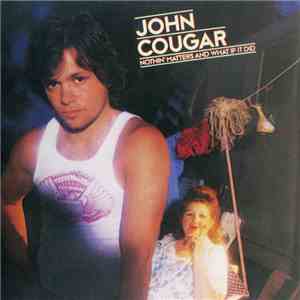 John Cougar - Nothin' Matters And What If It Did mp3 album