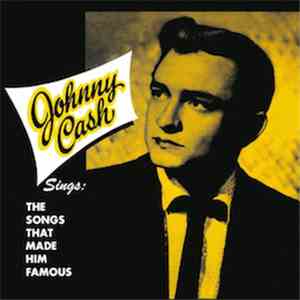 Johnny Cash - Sings The Songs That Made Him Famous mp3 album
