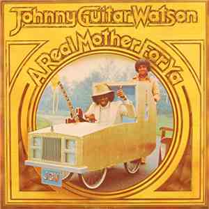 Johnny Guitar Watson - A Real Mother For Ya mp3 album