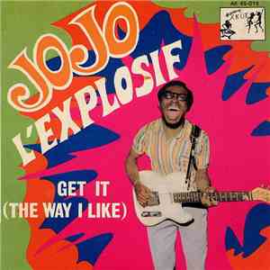 Jojo L'Explosif - Get It (The Way I Like) / Non Non Non mp3 album