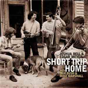 Joshua Bell & Edgar Meyer With Sam Bush & Mike Marshall  - Short Trip Home mp3 album
