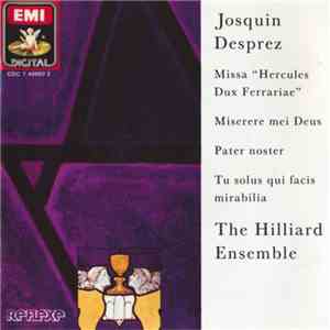 Josquin Desprez - The Hilliard Ensemble - Missa "Hercules Dux Ferrariae" / Miserere Mei Deus / Pater Noster / Tu Solus Qui Facis Mirabilia mp3 album