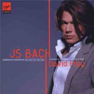 JS Bach - David Fray, The Deutsche Kammerphilharmonie Bremen - Keyboard Concertos BWV 1052, 1055, 1056, 1058 mp3 album