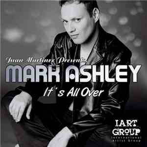 Juan Martinez  Presents Mark Ashley  - It's All Over mp3 album