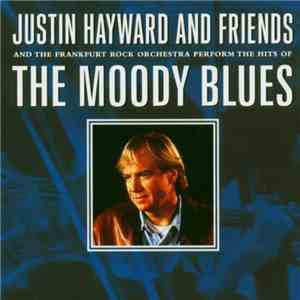 Justin Hayward & Friends Featuring Frankfurt Rock Orchestra - Perform The Moody Blues Hits mp3 album