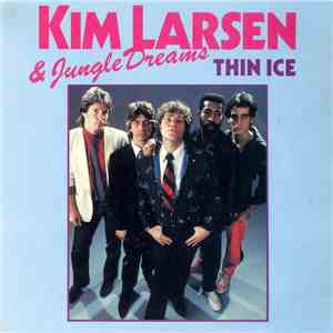 Kim Larsen And Jungledreams - Thin Ice / Time Bomb mp3 album