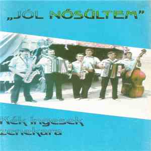 Kék Ingesek Zenekara - Jól Nősültem mp3 album