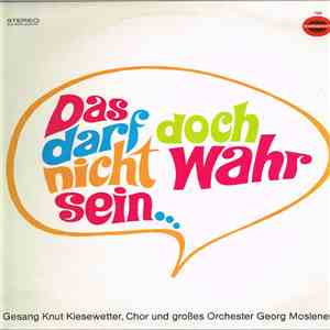 Knut Kiesewetter & Orchester Georg Moslener / Various - Das Darf Doch Nicht Wahr Sein ... mp3 album