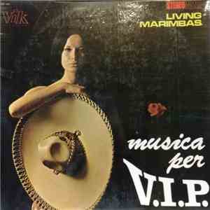 Living Marimbas - Musica Per V.I.P. mp3 album