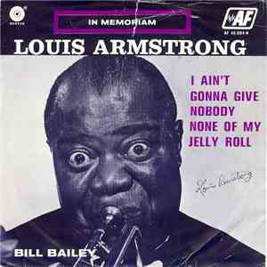 Louis Armstrong - I Ain't Gonna Give Nobody None Of My Jelly Roll / Bill Bailey mp3 album