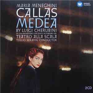 Luigi Cherubini / Maria Meneghini Callas, Tullio Serafin, L'Ente Autonomo Del Teatro Alla Scala - Medea mp3 album