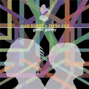 Mad Dukez + Fresh Kils - Gettin' Gatsby mp3 album