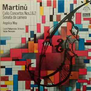 Martinů - Angelica May, Czech Philharmonic Orchestra, Václav Neumann - Cello Concertos Nos. 1 & 2, Sonata Da Camera mp3 album