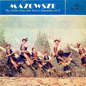 Mazowsze - The Polish Song And Dance Ensemble, Vol. 3 mp3 album