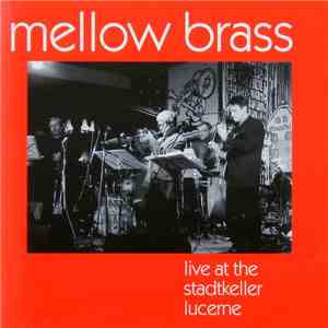 Mellow Brass  - Live At The Stadtkeller Lucerne mp3 album