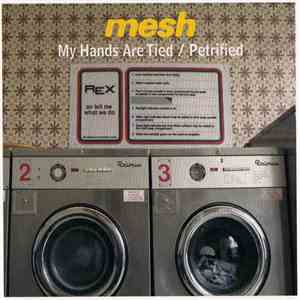 Mesh  - My Hands Are Tied / Petrified mp3 album