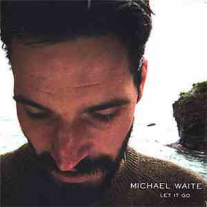 Michael Waite  - Let It go mp3 album