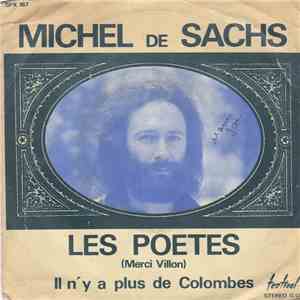 Michel De Sachs - Les Poetes (Merci Villon) / Il N'Y A Plus De Colombes mp3 album